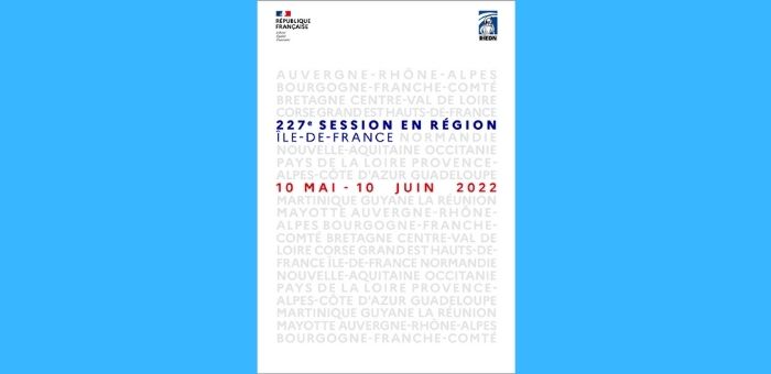 227° session en région Île de France du 10 mai au 10 juin 2022