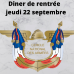 Diner de rentrée jeudi 22 septembre Cercle National des Armées